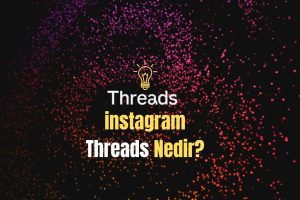 instagram Threads Nedir?