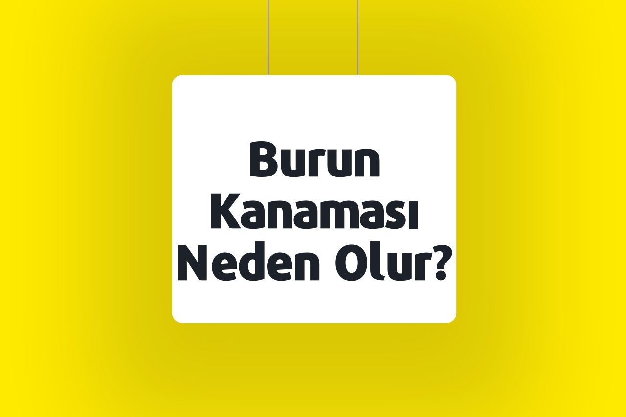 Burun Kanaması Neden Olur?