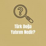 Türk Doğa Yatırım Nedir?