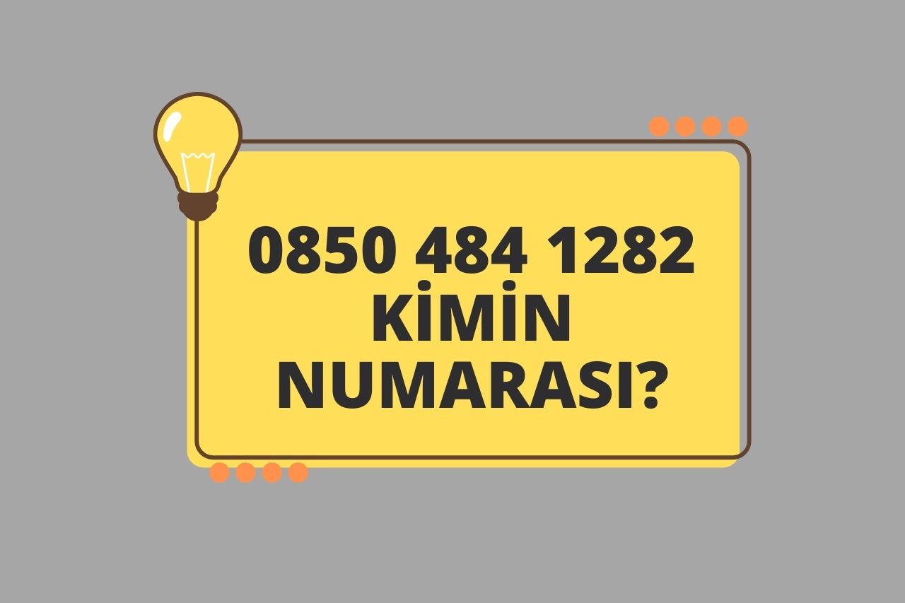 08504841282 Kimin Numarası?