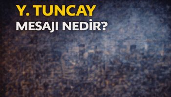 Y Tuncay Mesajı Nedir